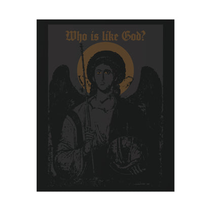 Artful black and bronze icono-graphic poster of Archangel Michael, featuring a dark angelic figure with halo, staff, orb, and a cross on the front left breast; above is the text “Who Is Like God?”—a striking Goth Christian art print inspired by Orthodox tradition.