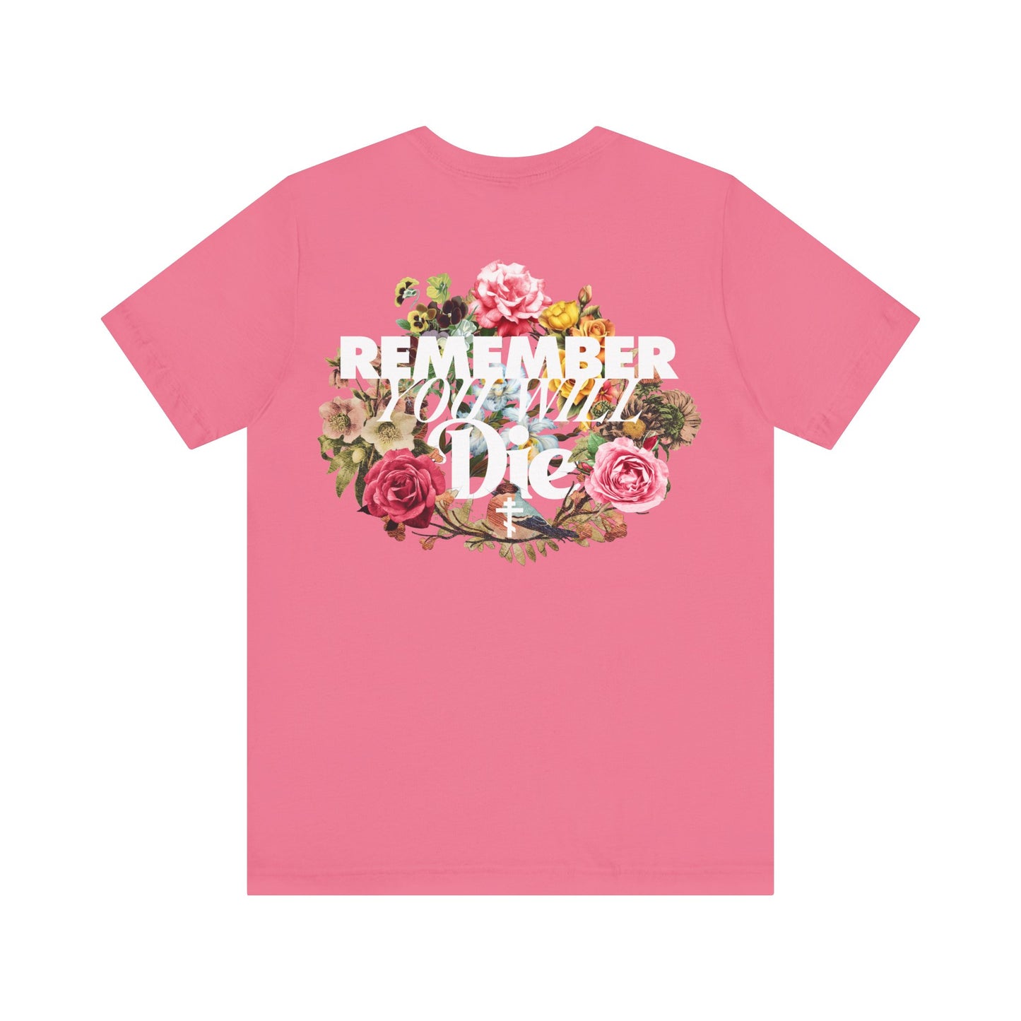 Remember You Will Die Typography & Classic Floral Design (BACK PRINT) | Orthodox Christian T-Shirt