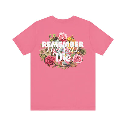 Remember You Will Die Typography & Classic Floral Design (BACK PRINT) | Orthodox Christian T-Shirt
