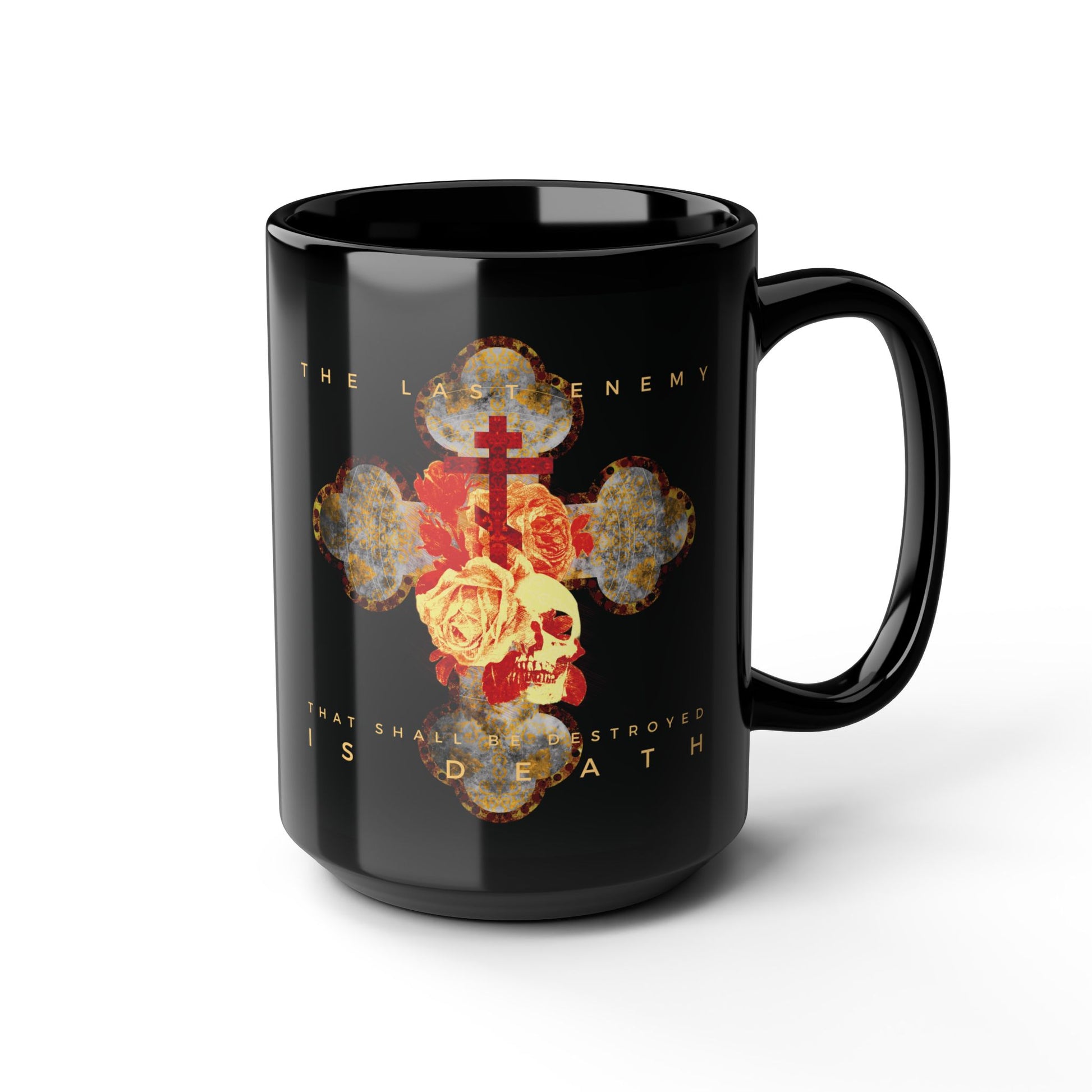 The Remembrance of Death "Final Enemy That Shall Be Destroyed Is Death" black mug features an ornate metallic gothic cross, rose, and skull, inspired by 1 Cor 15:26, with the quote: "The last enemy that shall be destroyed is death.