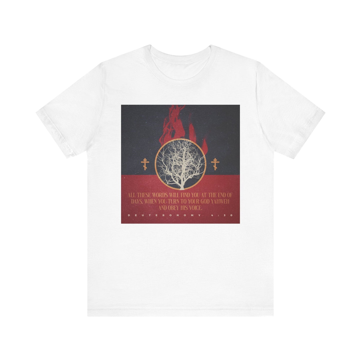 White unisex cotton tee: "All These Words Will Find You at the End of Days" (Deut. 4:30), with burning bush and Orthodox crosses graphic—a Christian shirt in white for spiritual reflection.