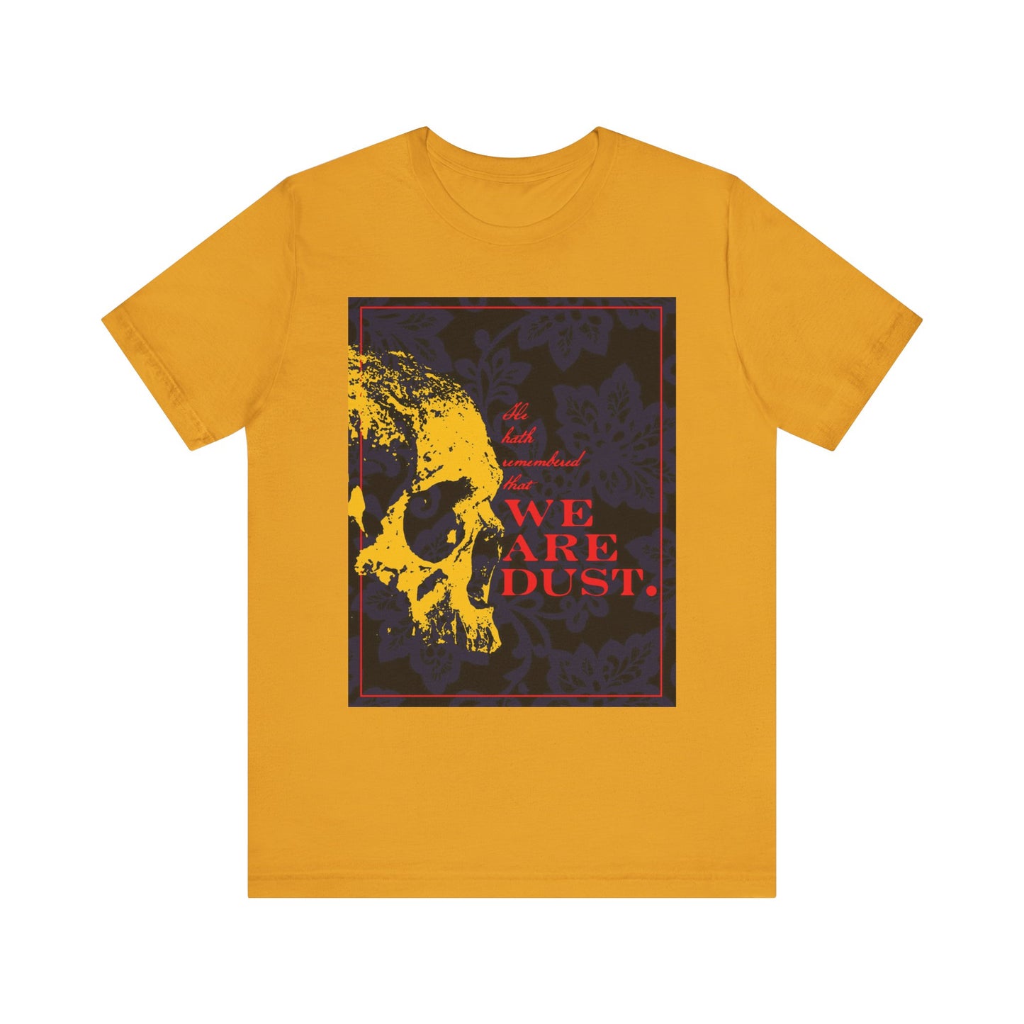 Mustard unisex t-shirt with red “We Are Dust” text and yellow skull on a blue floral background; inspired by Psalms, memento mori themes, and God's compassion. Lightweight cotton. Gothic style.