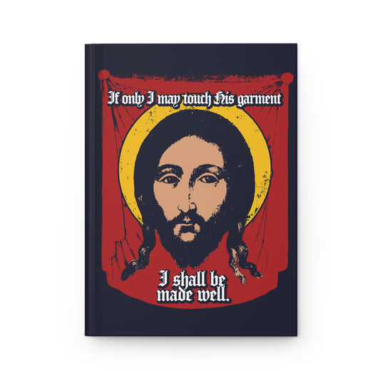 If Only I May Touch His Garment, I Shall Be Made Well (Matthew 9:21) No. 1 | Orthodox Christian Accessory | Hardcover Journal