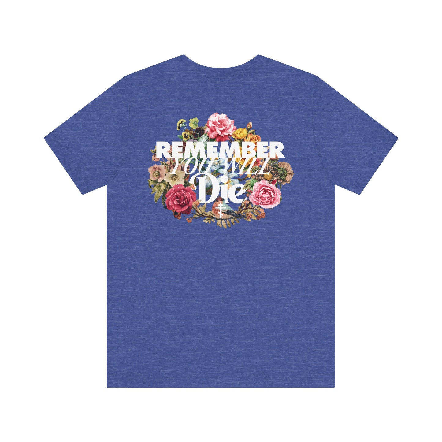Remember You Will Die | Cross | Classic Typography & Floral Wreath Design (BACK PRINT) | Memento Mori | Lightweight Cotton Unisex Tee