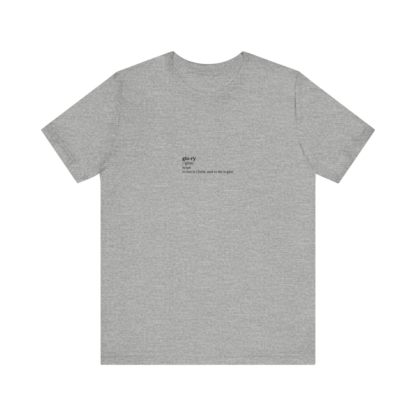 Athletic Heather tee featuring black center text: "Glory Definition: To Live is Christ, to Die is Gain (Phil 1:21)." A lightweight unisex shirt inspired by martyrs, memento mori, and ascetic Christianity.