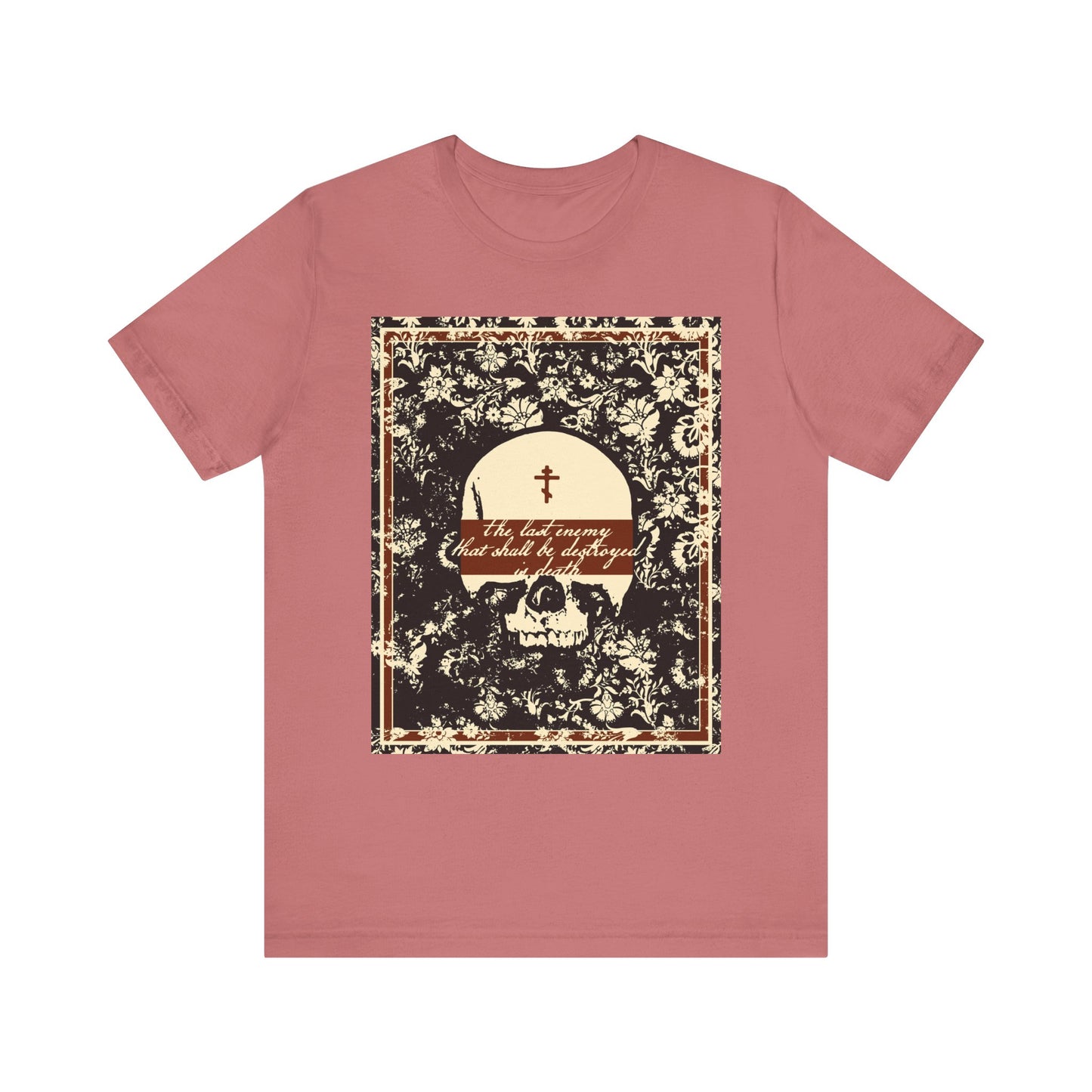The Last Enemy That Shall Be Destroyed is Death (1 Cor 15:26) | Earthtone Skull & Floral | Resurrection | Lightweight Cotton Unisex T-Shirt
