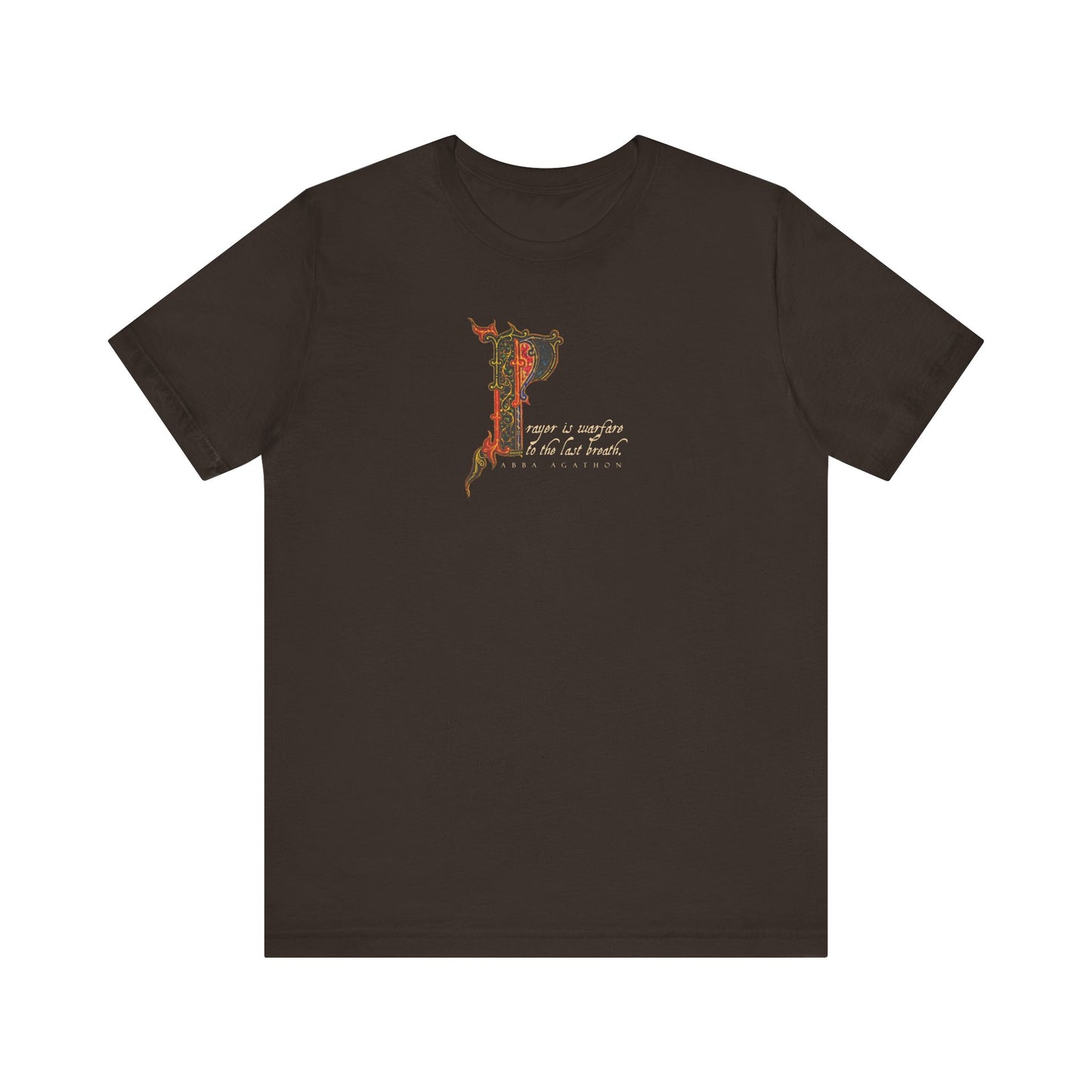 Brown "Prayer is Warfare to the Last Breath No. 1" Orthodox Christian lightweight cotton tee with decorative P, cursive chest text, and a floral and flame design inspired by Abba Agathon and prayer.