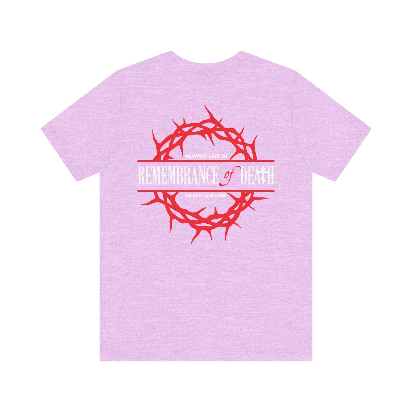 The Always Live In Remembrance of Death tee features a red Crown of Thorns and cross on the front left breast, with "REMEMBRANCE OF DEATH" text on the back. Lightweight cotton, unisex fit.