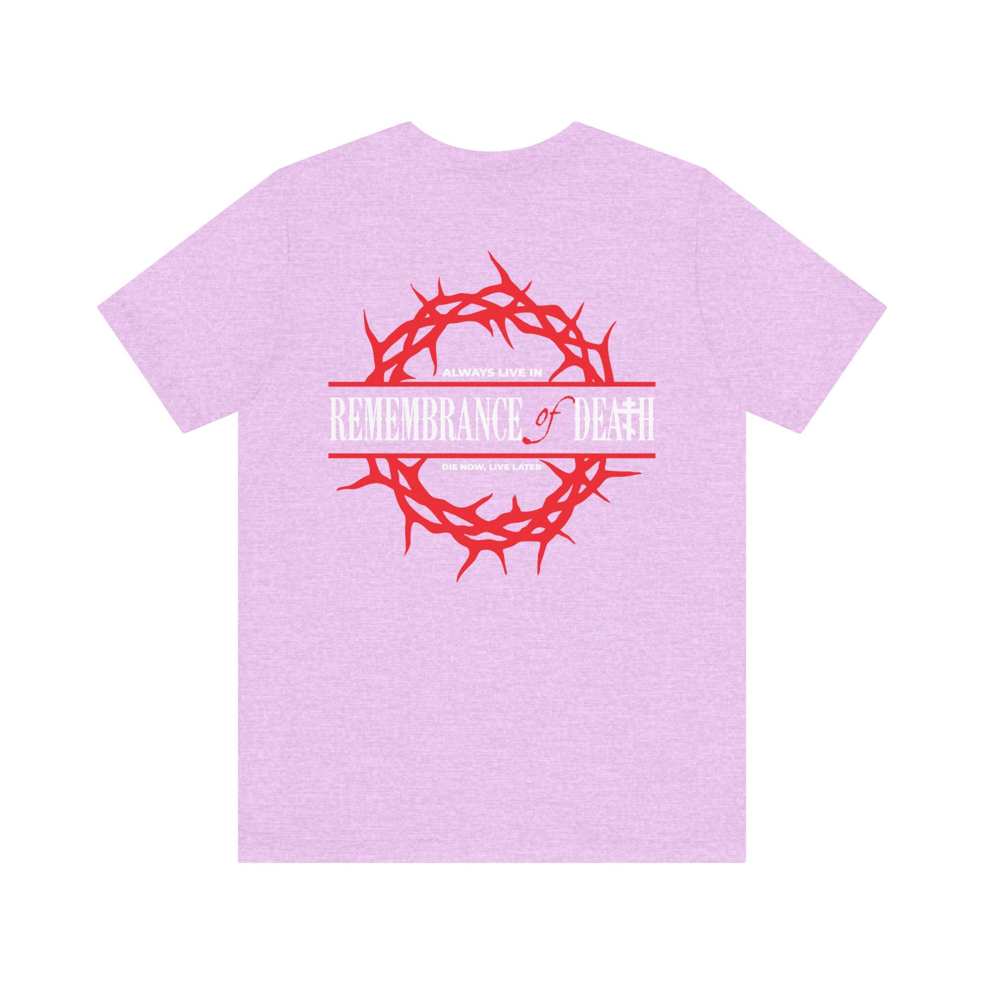 The Always Live In Remembrance of Death tee features a red Crown of Thorns and cross on the front left breast, with "REMEMBRANCE OF DEATH" text on the back. Lightweight cotton, unisex fit.