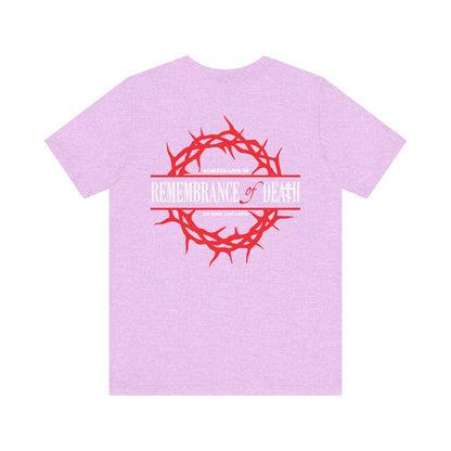 The Always Live In Remembrance of Death tee features a red Crown of Thorns and cross on the front left breast, with "REMEMBRANCE OF DEATH" text on the back. Lightweight cotton, unisex fit.