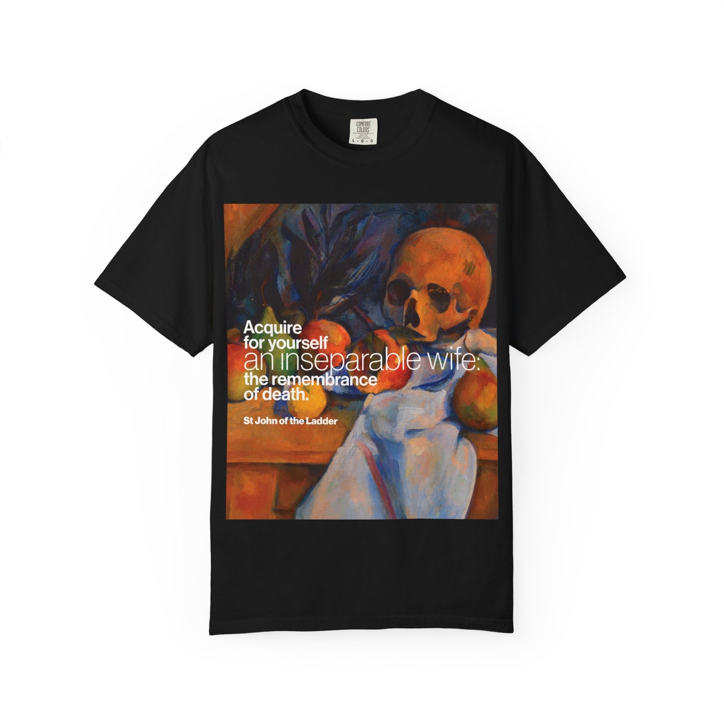 A black heavyweight cotton unisex t-shirt titled “Acquire an Inseparable Wife (St John Climacus)”, showcasing Cezanne’s still life with a skull and poignant Orthodox Christian text on the remembrance of death.
