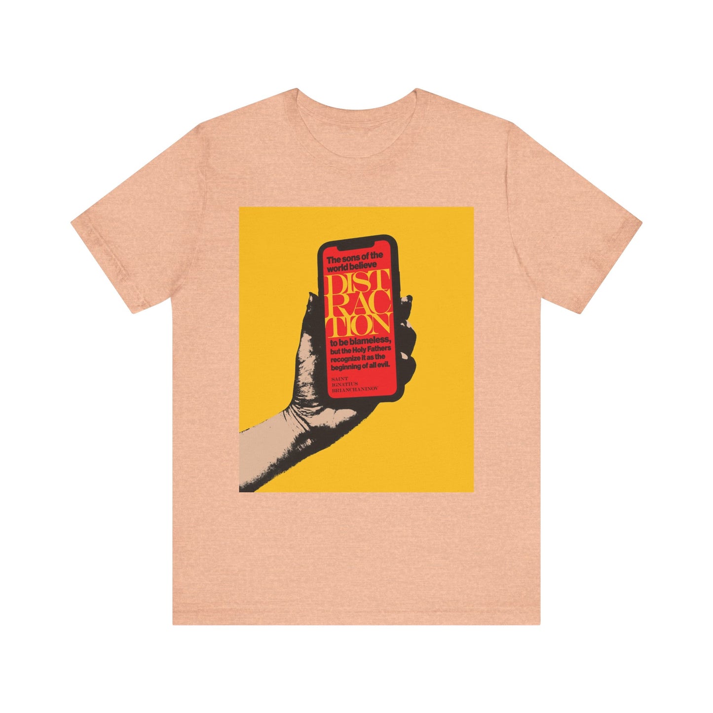 Heather peach unisex tee featuring a hand holding a phone with bold red and yellow text, inspired by St Ignatius Brianchaninov’s “Distraction is the Beginning of All Evil” and Orthodox Christian themes on mobile phone addiction.