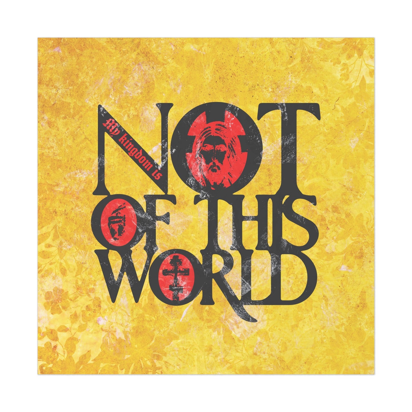 My Kingdom is Not of This World (John 18:36) | Bold Red, Yellow & Black Textured Design with Icon Motifs | Orthodox Christian Art Poster