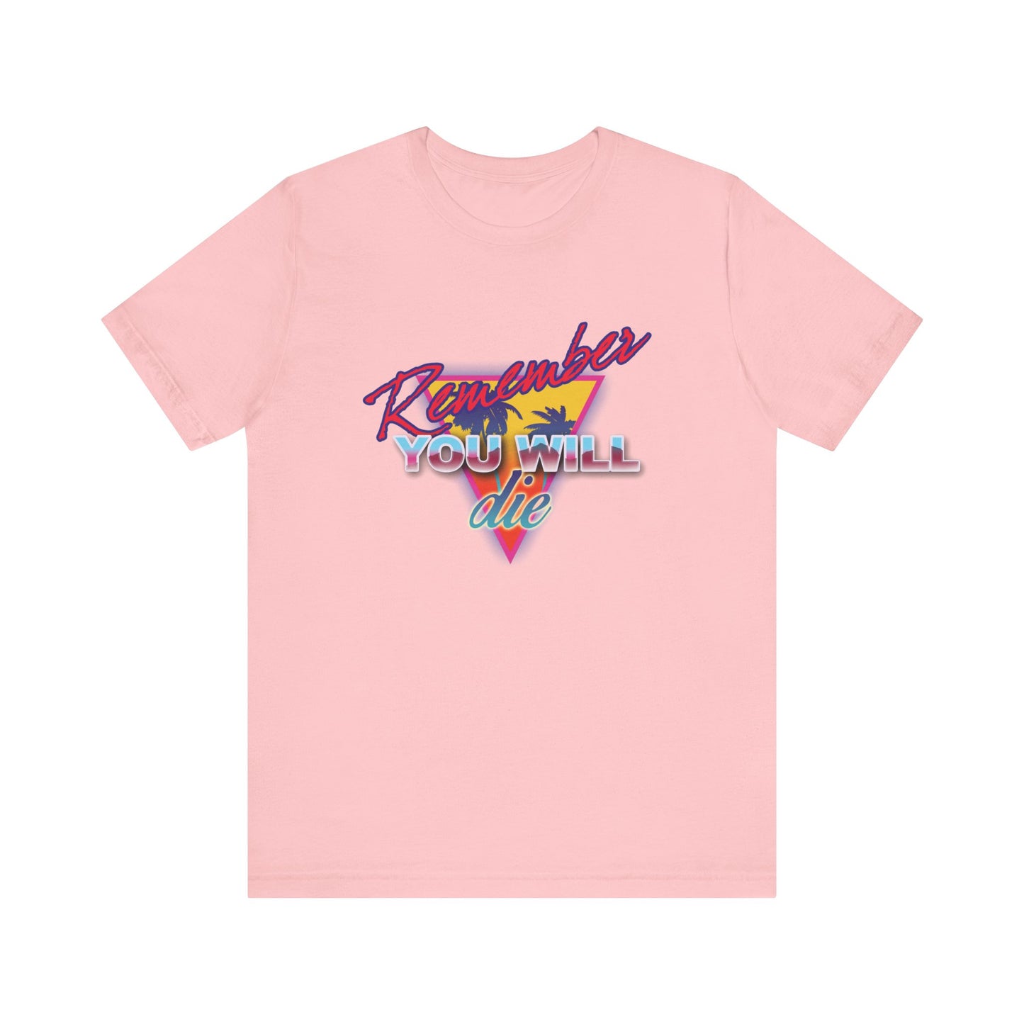 Pink Remember You Will Die Palm Tree 80s Retro Synthwave Cotton Unisex Tee features colorful text and a retro triangle, inspired by Memento Mori and Orthodox Christian teachings of St. John Climacus.