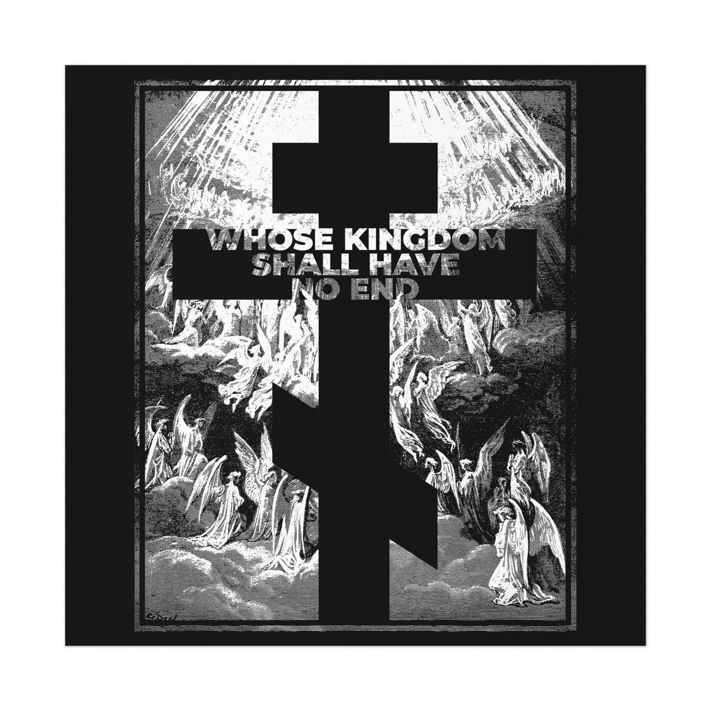 A black cross overlays angels with bold white text—WHOSE KINGDOM SHALL HAVE NO END—on this Orthodox art poster inspired by the Nicene Creed, featuring Gustave Doré’s etching: "Whose Kingdom Shall Have No End | Apocalypse | Revelation.