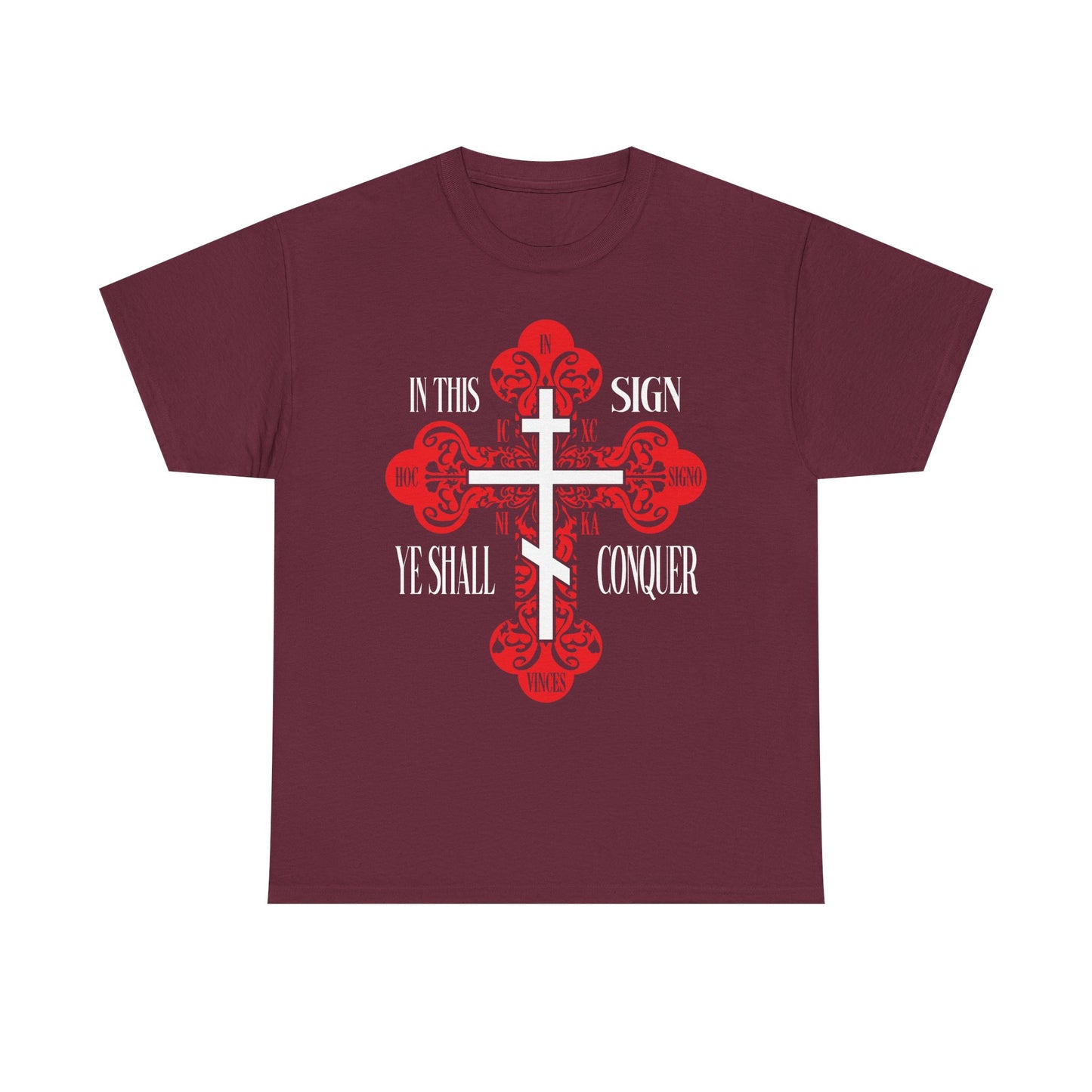 Maroon "In This Sign Ye Shall Conquer" t-shirt with red ornate Orthodox cross and bold white text—featuring Christ Conquers, ICXC NIKA, and In Hoc Signo Vinces. Heavy cotton Christian shirt inspired by the Cross.