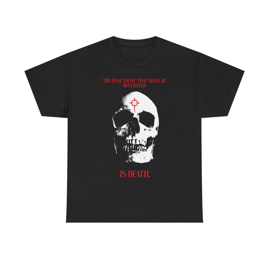 Black "The Final Enemy That Shall Be Destroyed is Death" t-shirt features a white skull in red crosshairs and bold red lettering—Christian heavy cotton tee inspired by 1 Cor 15:26, symbolizing faith over death.