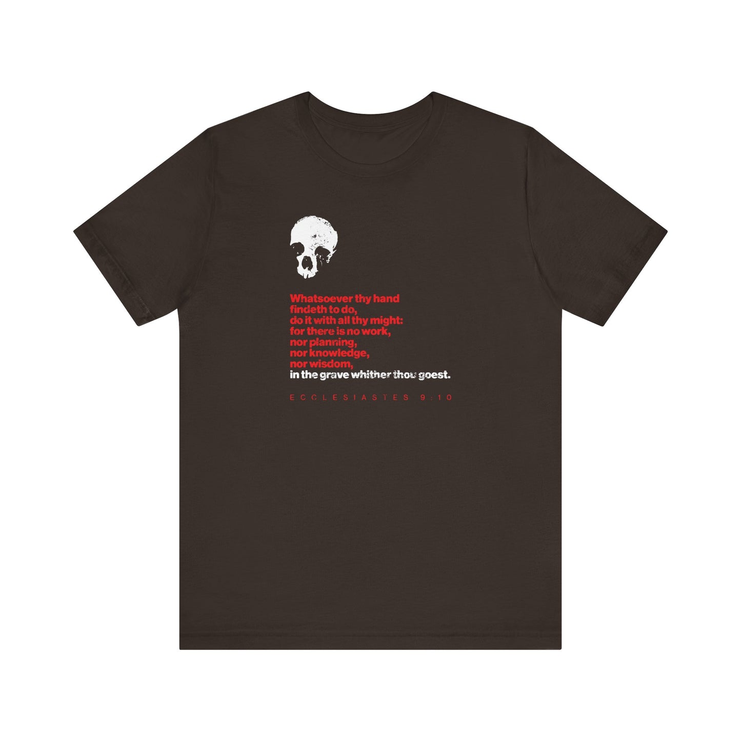 Brown t-shirt featuring "Whatsoever Thy Hand Findeth to Do Do With All Thine Might" (Ecclesiastes), with eye-catching white skull and red text, inspired by Ecclesiastes 9:10 to encourage you to live wisely—echoing the wisdom of Solomon.