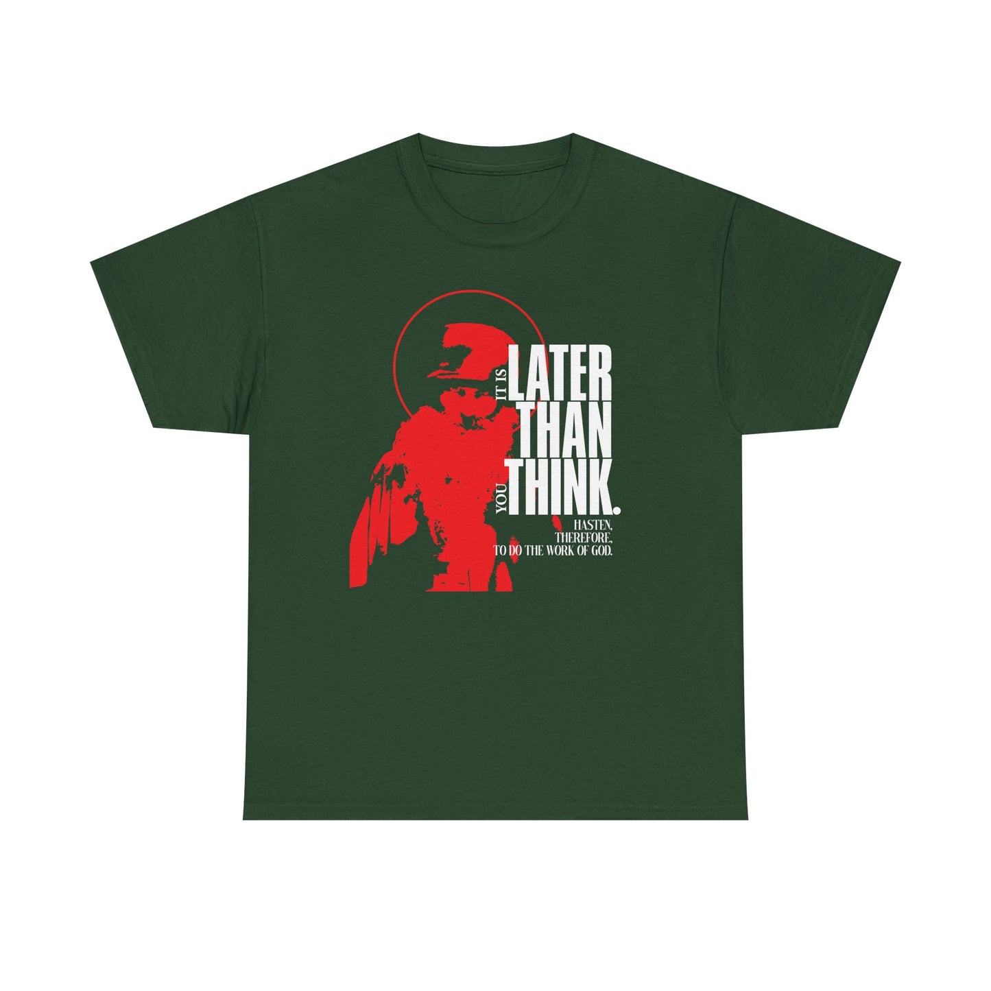 Forest green unisex tee featuring a minimal red design with halo and “It’s Later Than You Think” text, inspired by Seraphim Rose’s Orthodox apocalyptic ethos. Midweight cotton.