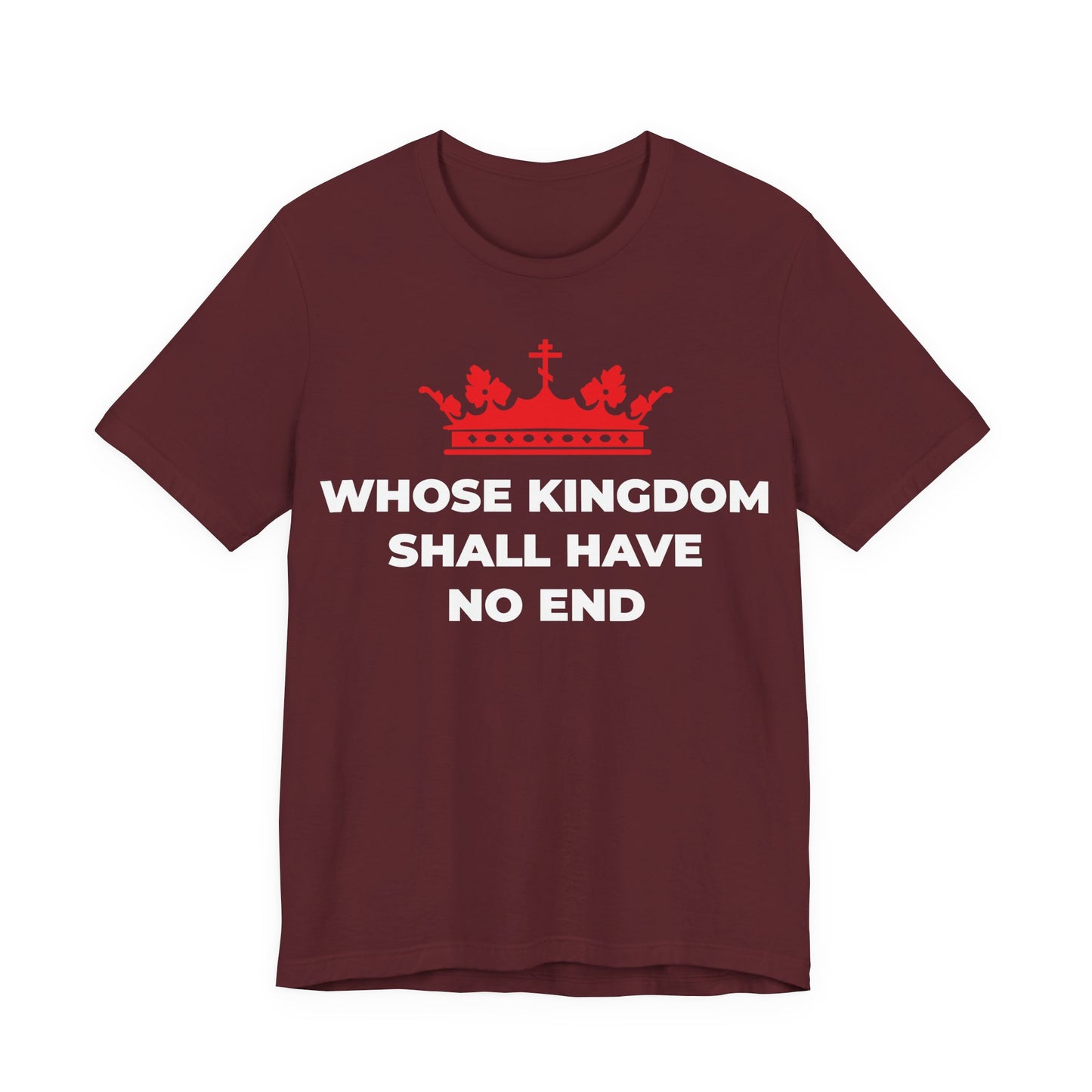 Maroon unisex cotton t-shirt featuring a red Orthodox cross crown and the phrase “Whose Kingdom Shall Have No End,” inspired by the Nicene Creed and Christian eschatology.