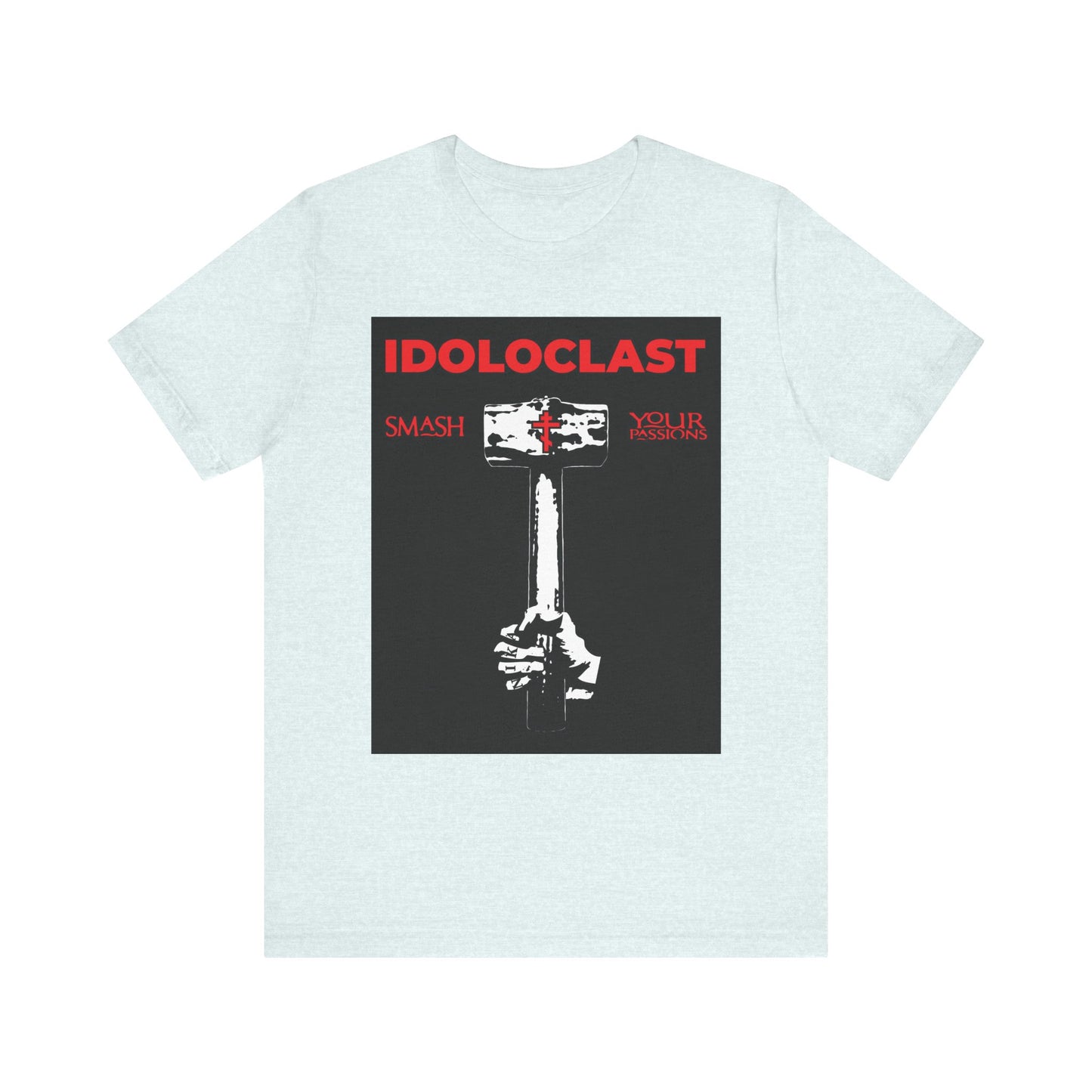 Idoloclast Idol-Smasher | Jesus Fist w/ Sledgehammer | Smash Your Passions | ICXC NIKA | Christian Ascetic | Lightweight Cotton Unisex T-Shirt
