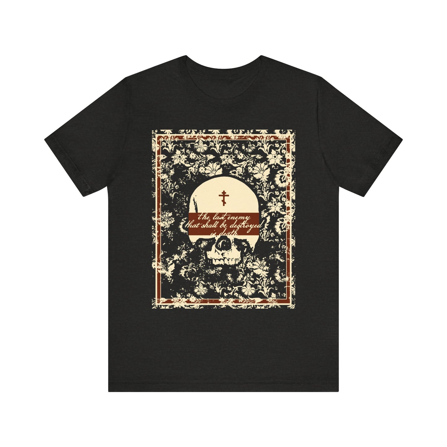 The Last Enemy That Shall Be Destroyed is Death (1 Cor 15:26) | Earthtone Skull & Floral | Resurrection | Lightweight Cotton Unisex T-Shirt