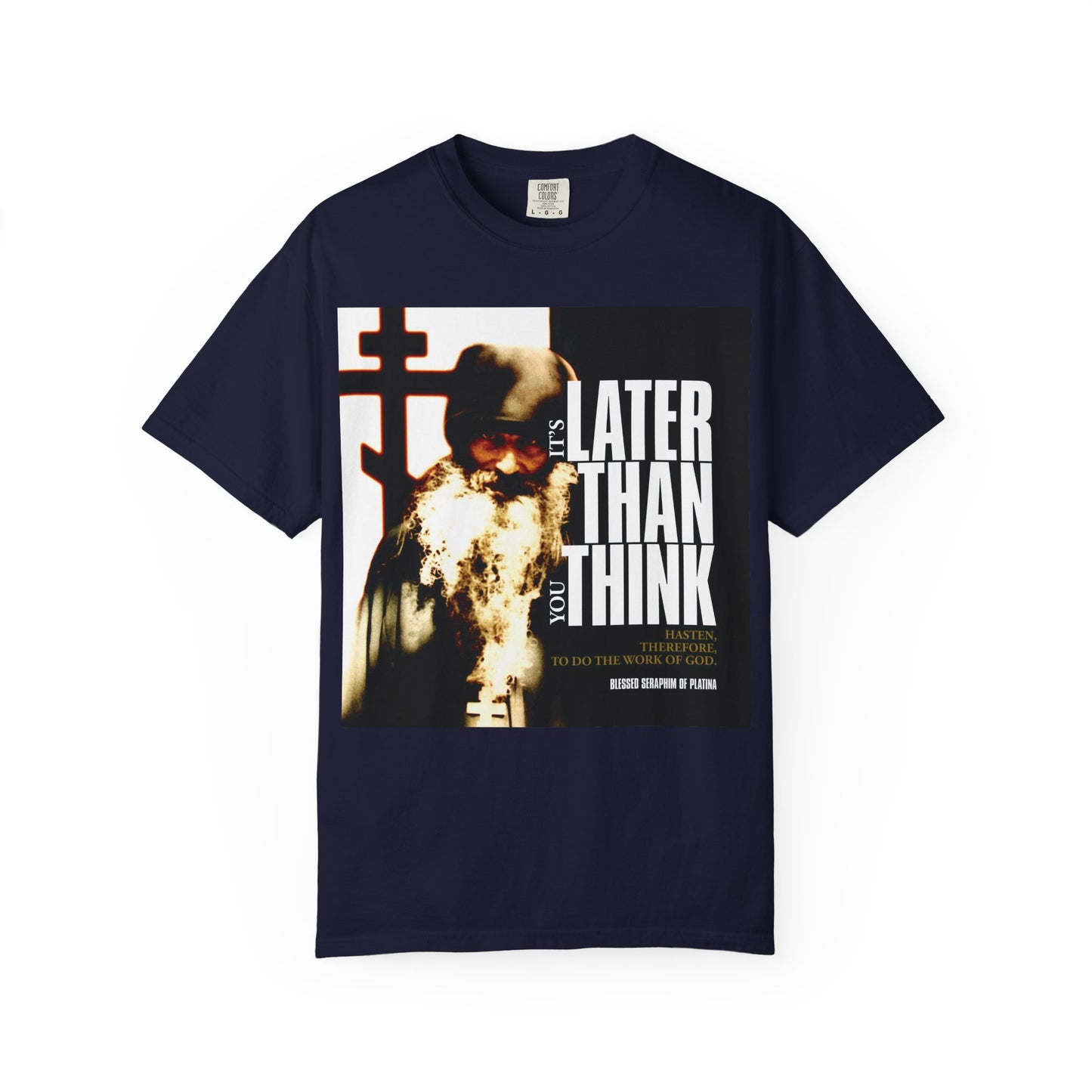 True Navy heavyweight cotton unisex t-shirt featuring Fr Seraphim Rose in photo style with modern cinematic poster typography: "It’s Later Than You Think." A bold Orthodox reminder that faith is lived, not just spoken.