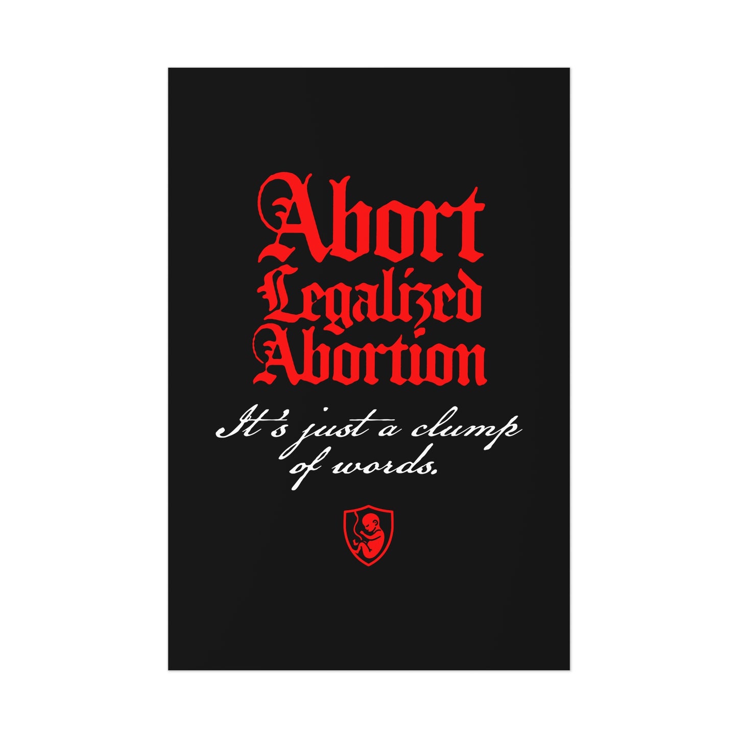 Abort Legalized Abortion No. 1 | Pro-Life Art Poster