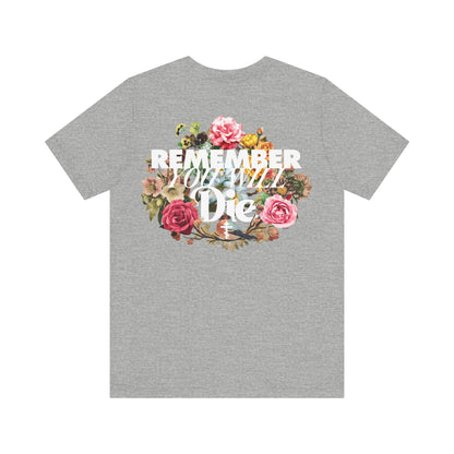 Remember You Will Die Typography & Classic Floral Design (BACK PRINT) | Orthodox Christian T-Shirt