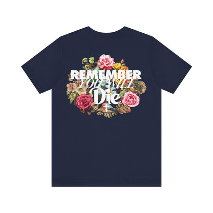 Remember You Will Die Typography & Classic Floral Design (BACK PRINT) | Orthodox Christian T-Shirt