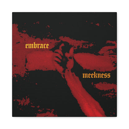 Embrace Meekness | Haunting Crucified Hand of Christ | Kenosis | Meek Shall Inherit Earth | Haltone Art | Gothic Font | Christian Canvas Art