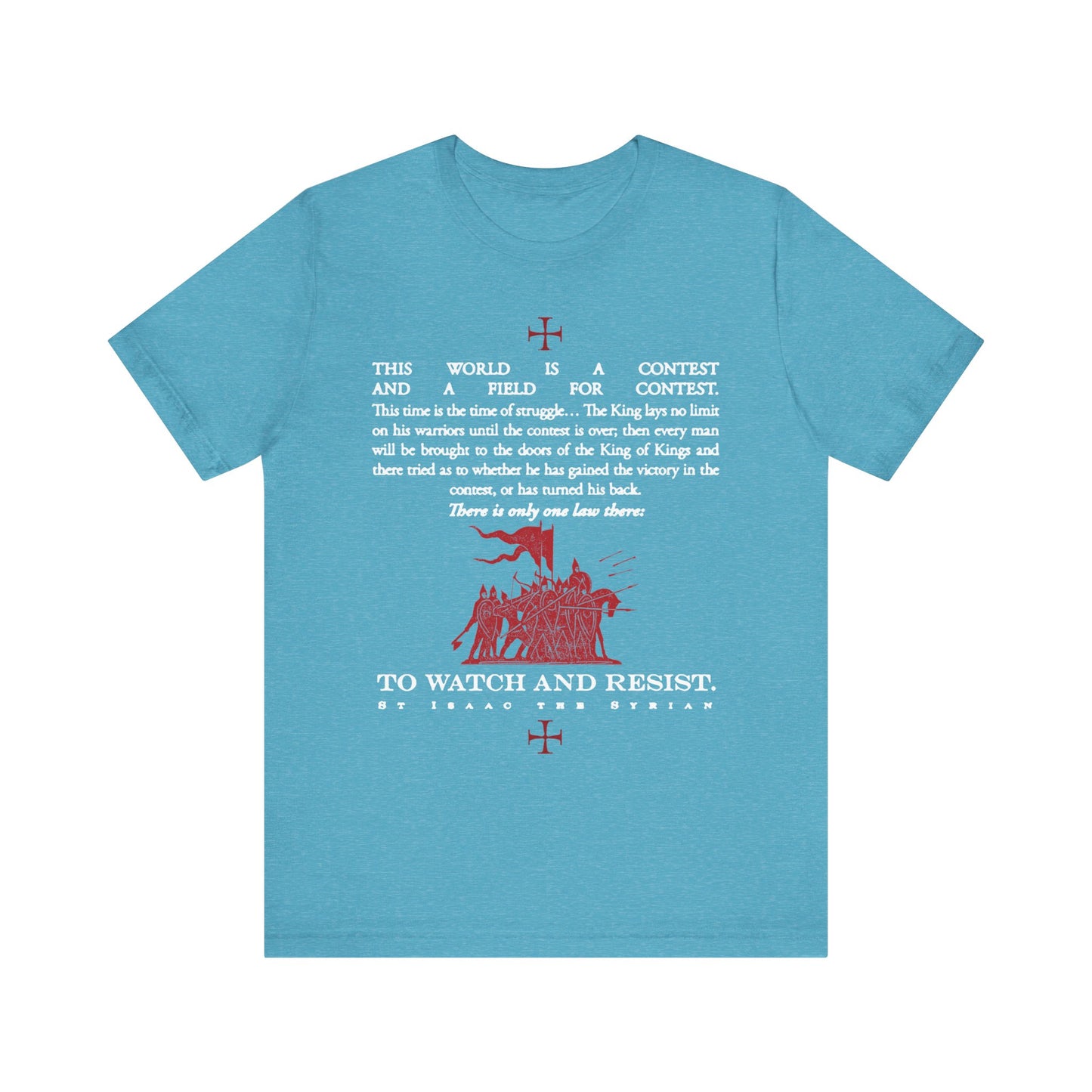 Heather aqua T-shirt featuring white and red text and a graphic of knights on horseback in battle, centered around a quote from St. Isaac the Syrian emphasizing spiritual training and nepsis, from the "The World is a Contest | Watch and Resist | Spiritual Virility" Orthodox Christian lightweight cotton unisex tee collection.