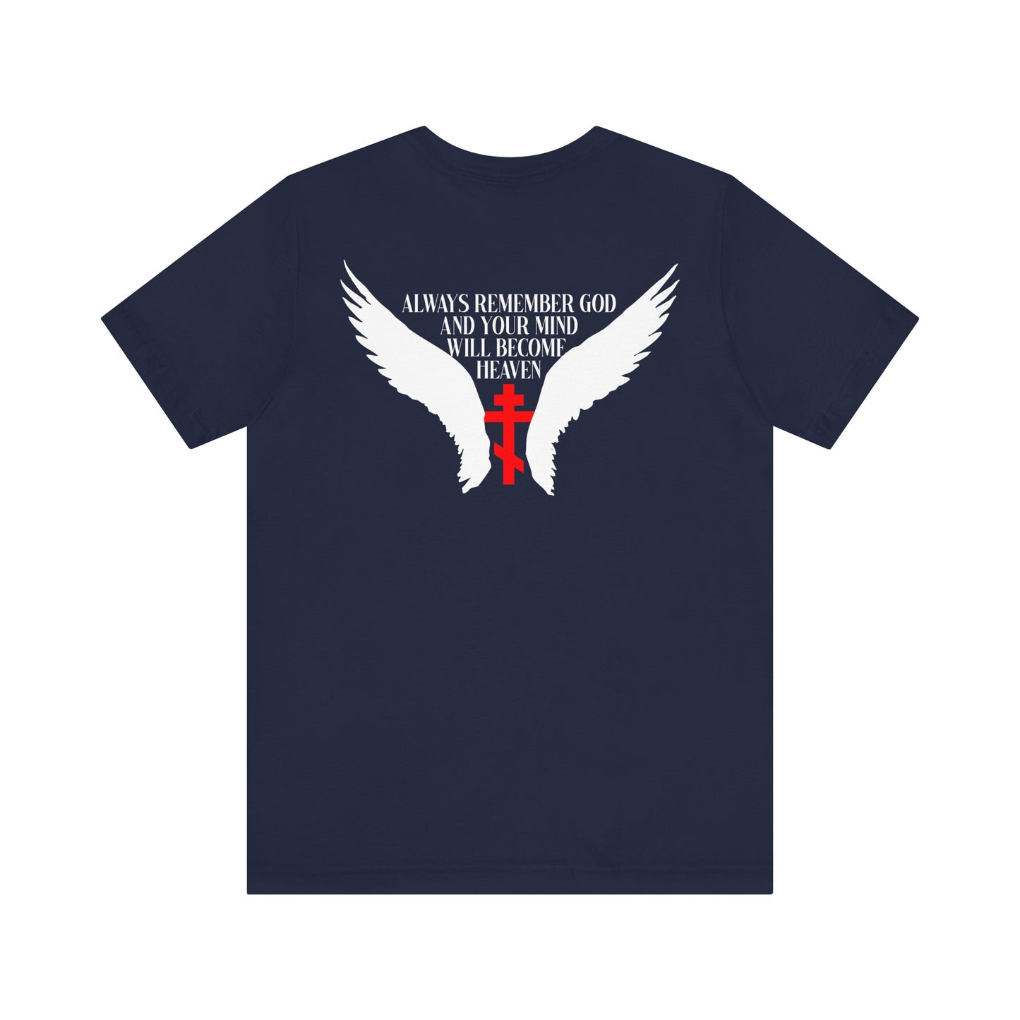Wearing the "It’s Later Than You Think No. 3 Split W/ Always Remember God and Your Mind Will Become Heaven No. 1" lightweight cotton unisex tee—a navy t-shirt featuring white angel wings, a red cross, and the inspiring message: Always remember God and your mind will become heaven, inspired by the Blessed Seraphim of Platina—invites you to embrace a heavenly way of life.
