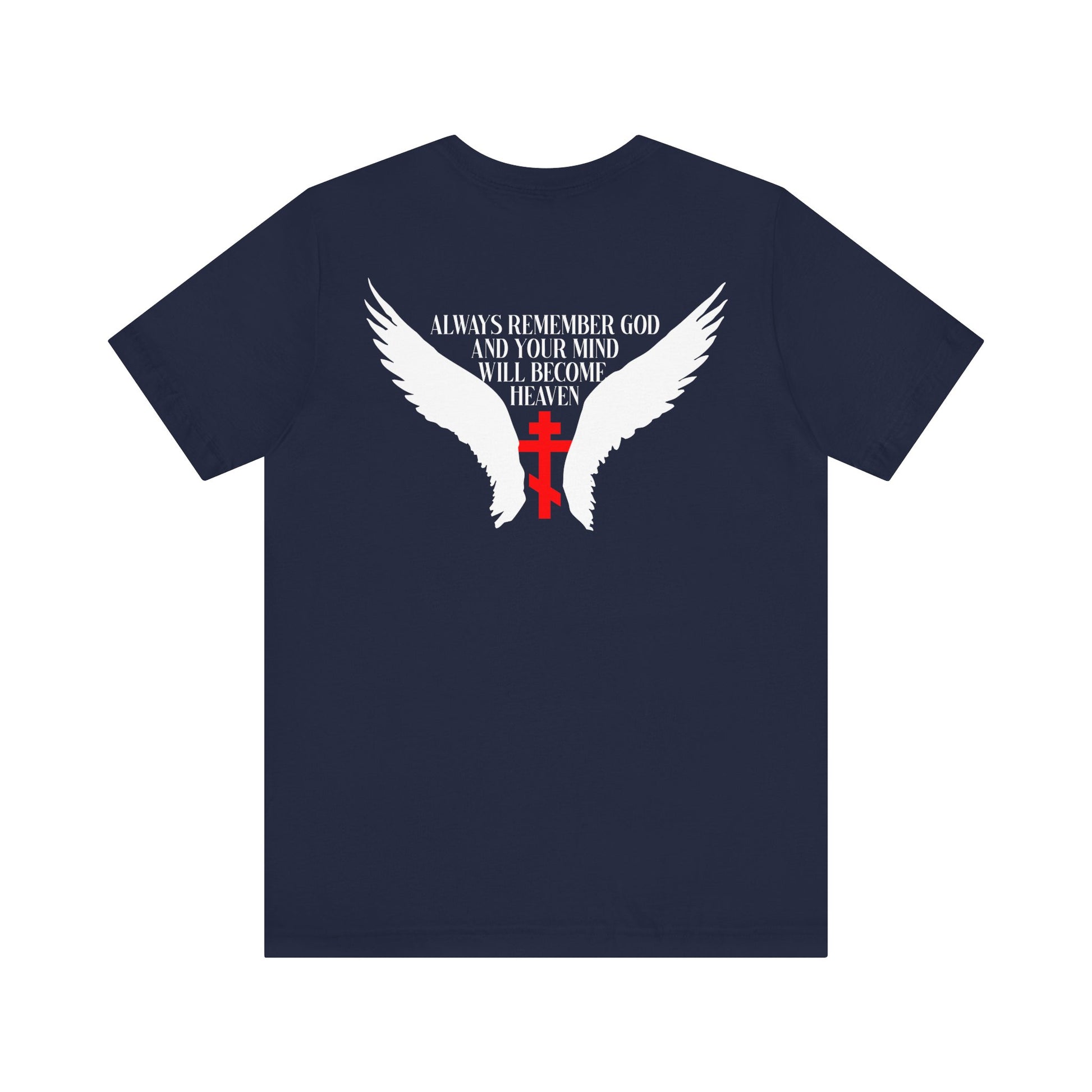 Wearing the "It’s Later Than You Think No. 3 Split W/ Always Remember God and Your Mind Will Become Heaven No. 1" lightweight cotton unisex tee—a navy t-shirt featuring white angel wings, a red cross, and the inspiring message: Always remember God and your mind will become heaven, inspired by the Blessed Seraphim of Platina—invites you to embrace a heavenly way of life.