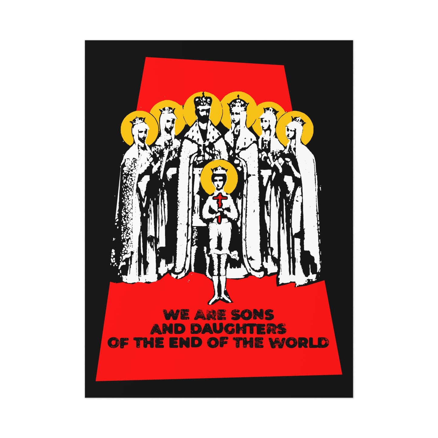 We Are Sons and Daughters of the End of the World (Royal Martyrs of Russia) No. 1 | Orthodox Christian Art Poster