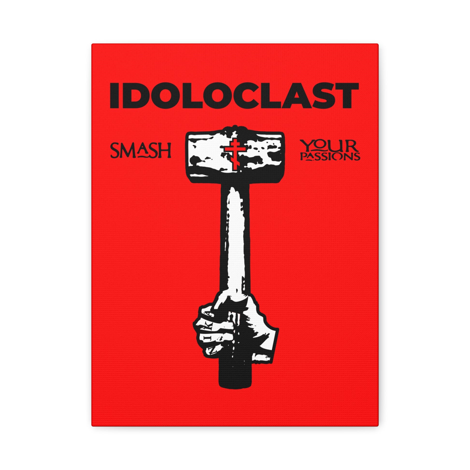 The Idoloclast Idol-Smasher Canvas features a Jesus NIKA fist gripping a sledgehammer below "IDOLOCLAST" and "Smash Your Passions" on a bold red background—striking Orthodox Christian art for your space.