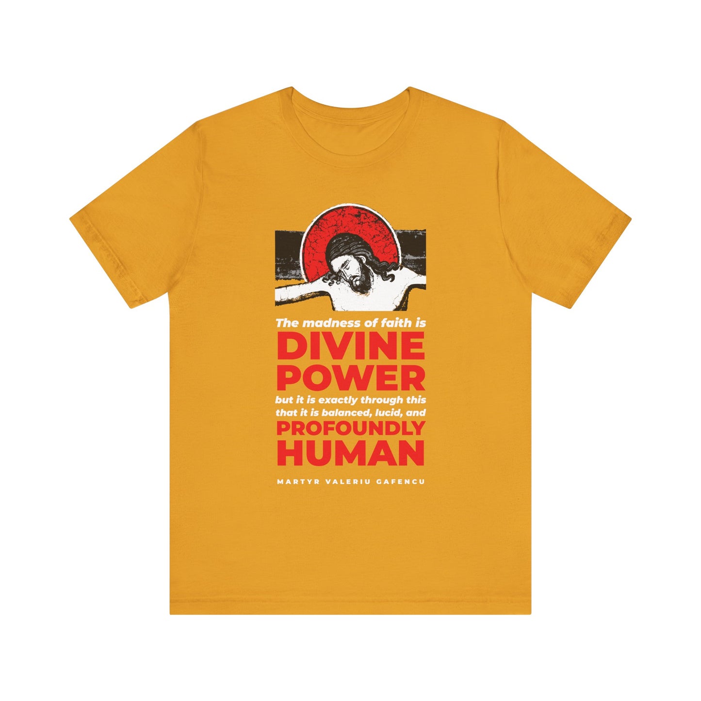 Mustard unisex t-shirt featuring "The madness of faith is divine power" with an iconic image of Martyr Valeriu Gafencu of Romania—an Orthodox design by Christ IconoGraphic that powerfully honors spiritual awakening and the transformative journey that begins with confession.