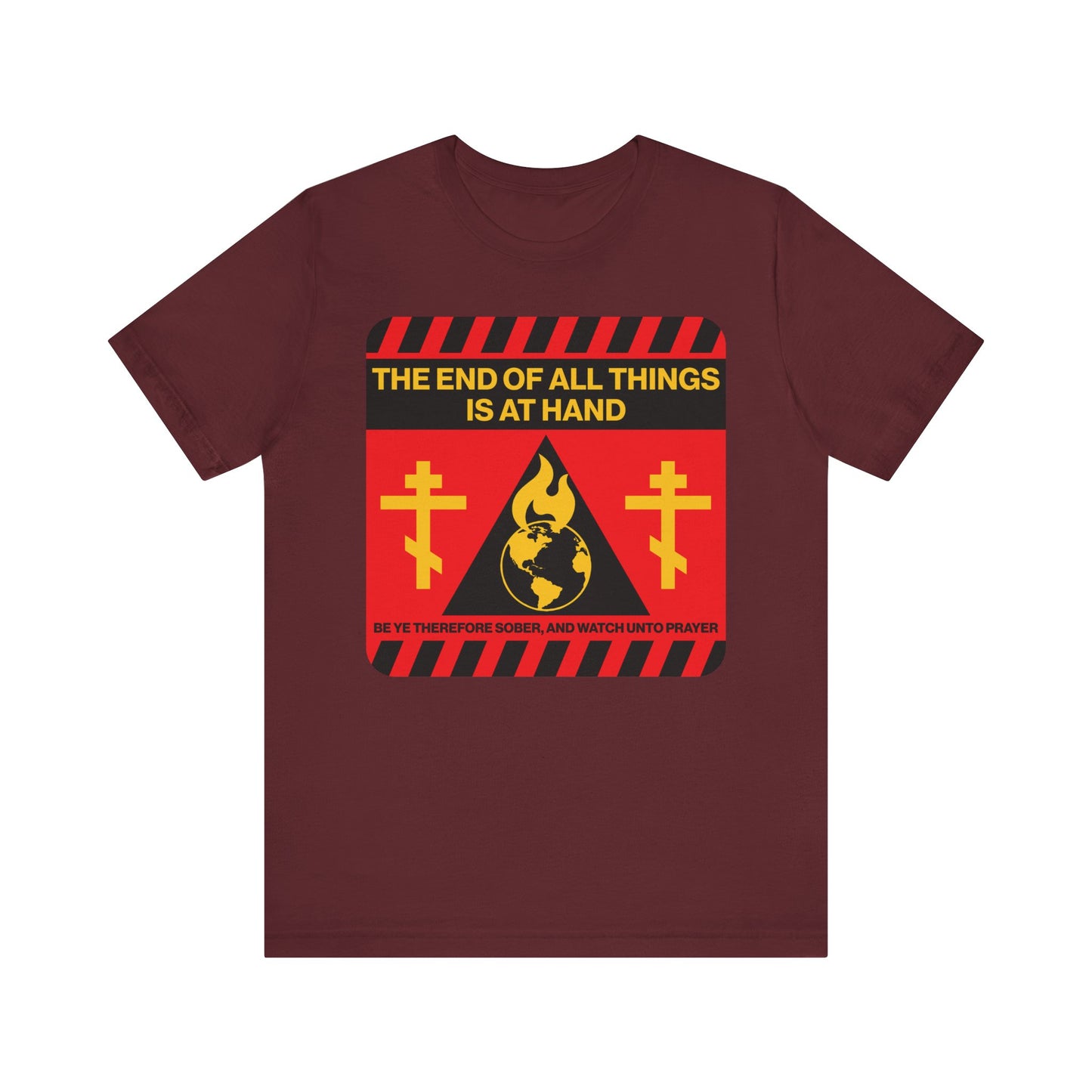 Maroon lightweight cotton unisex tee featuring striking red and yellow street sign apocalyptic graphics, with a warning message—“The End of All Things Is At Hand” (1 Peter 4:7)—above a flaming earth, evoking the second coming and the impending rebirth of our bodies.