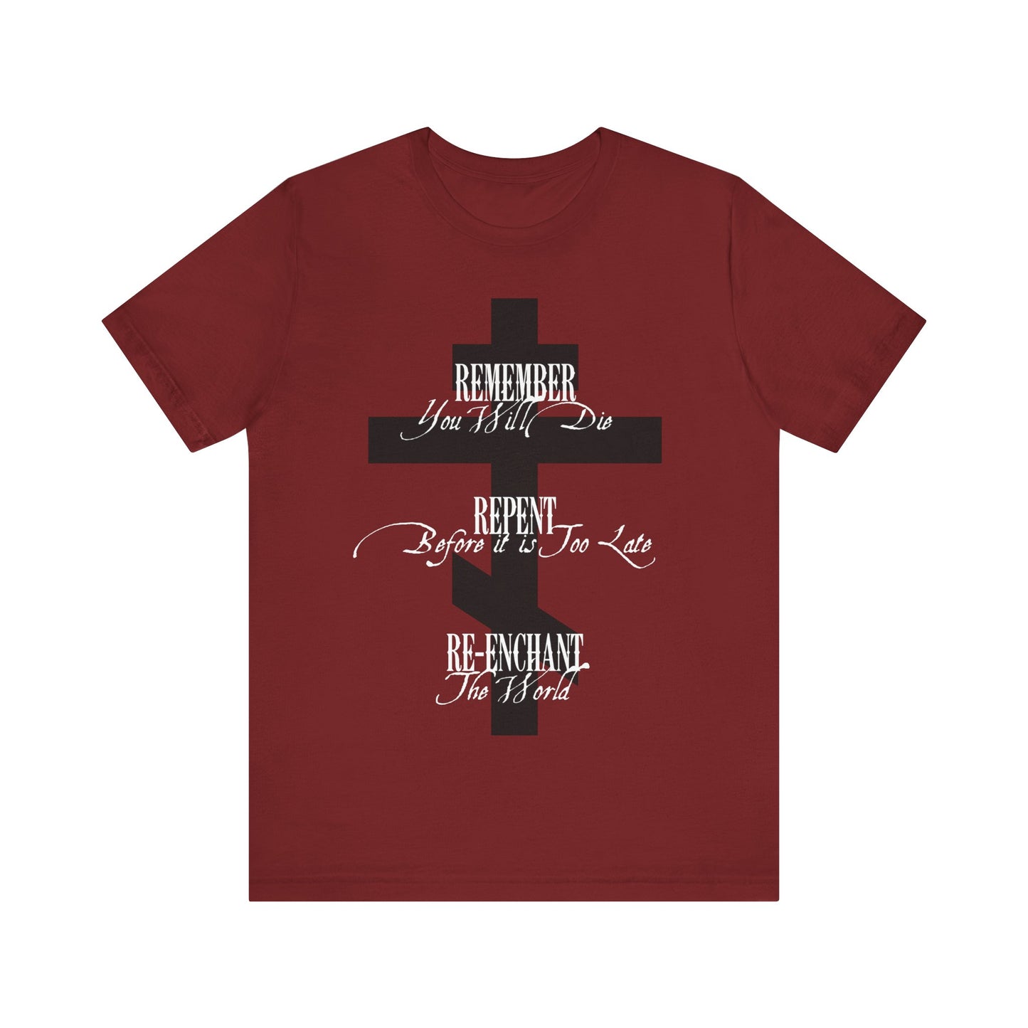 Remember You Will Die, Repent Before It's Too Late, Re-Enchant The World | Black Orthodox Cross White Text | Orthodox Christian Cotton T-Shirt