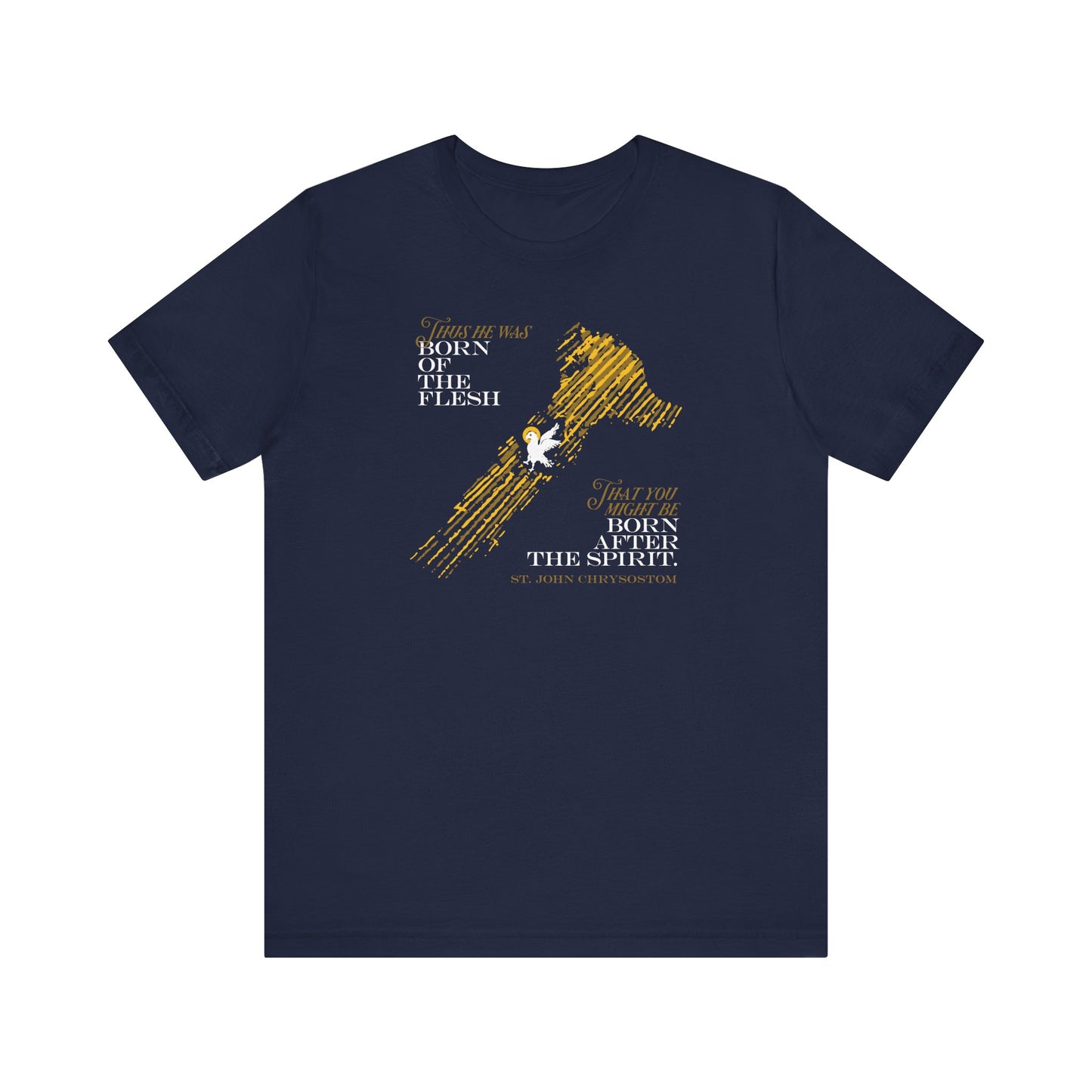 Navy "Thus He Was Born of the Flesh That You Might Be Born of the Spirit" Orthodox Christian lightweight cotton unisex T-shirt, featuring a yellow brush stroke, a white dove, and John Chrysostom's Bible verse in white and yellow text on the front.