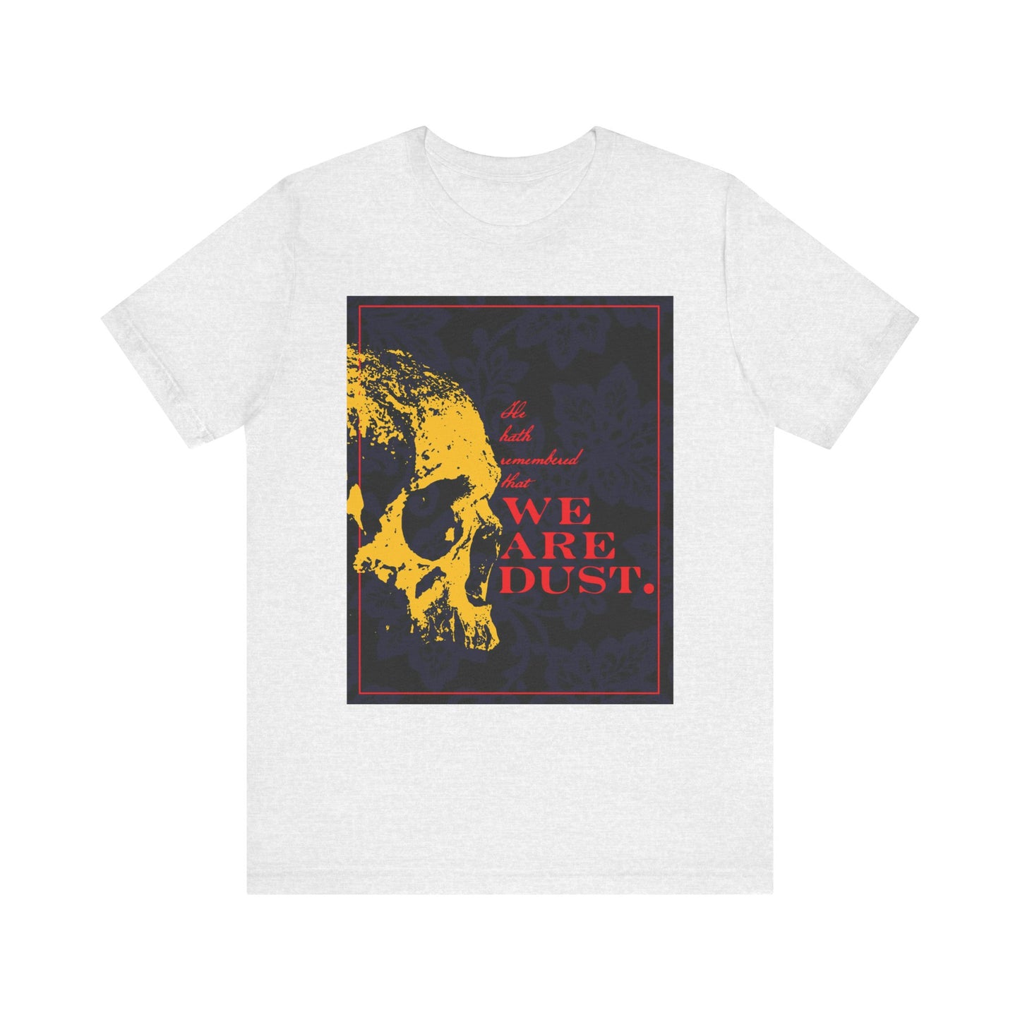 Ash t-shirt with a yellow skull on a blue floral background and bold red “We Are Dust” text, inspired by Psalm 102 LXX. Memento mori, gothic style. Lightweight unisex cotton.