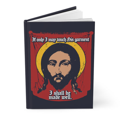 If Only I May Touch His Garment, I Shall Be Made Well (Matthew 9:21) No. 1 | Orthodox Christian Accessory | Hardcover Journal