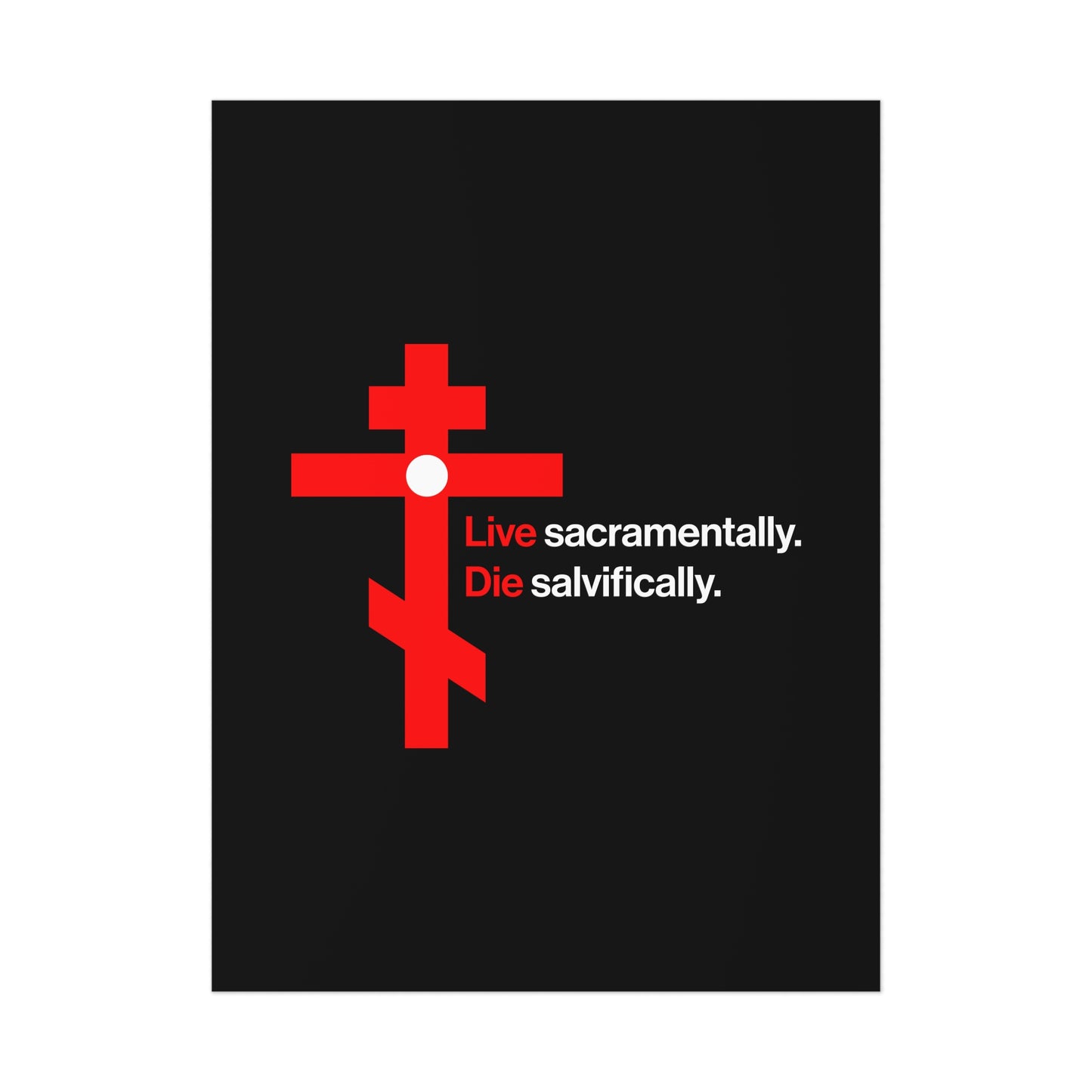 Live Sacramentally, Die Salvifically | Remember You Will Die—Memento Mori poster featuring a red Orthodox cross in a white circle with text on a black background. Orthodox Christian art for humility and repentance.