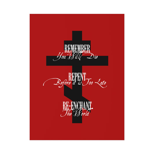 A black Orthodox cross on a red background with white text: Remember You Will Die, Repent Before It's Too Late, Re-Enchant The World. Orthodox Christian art poster.