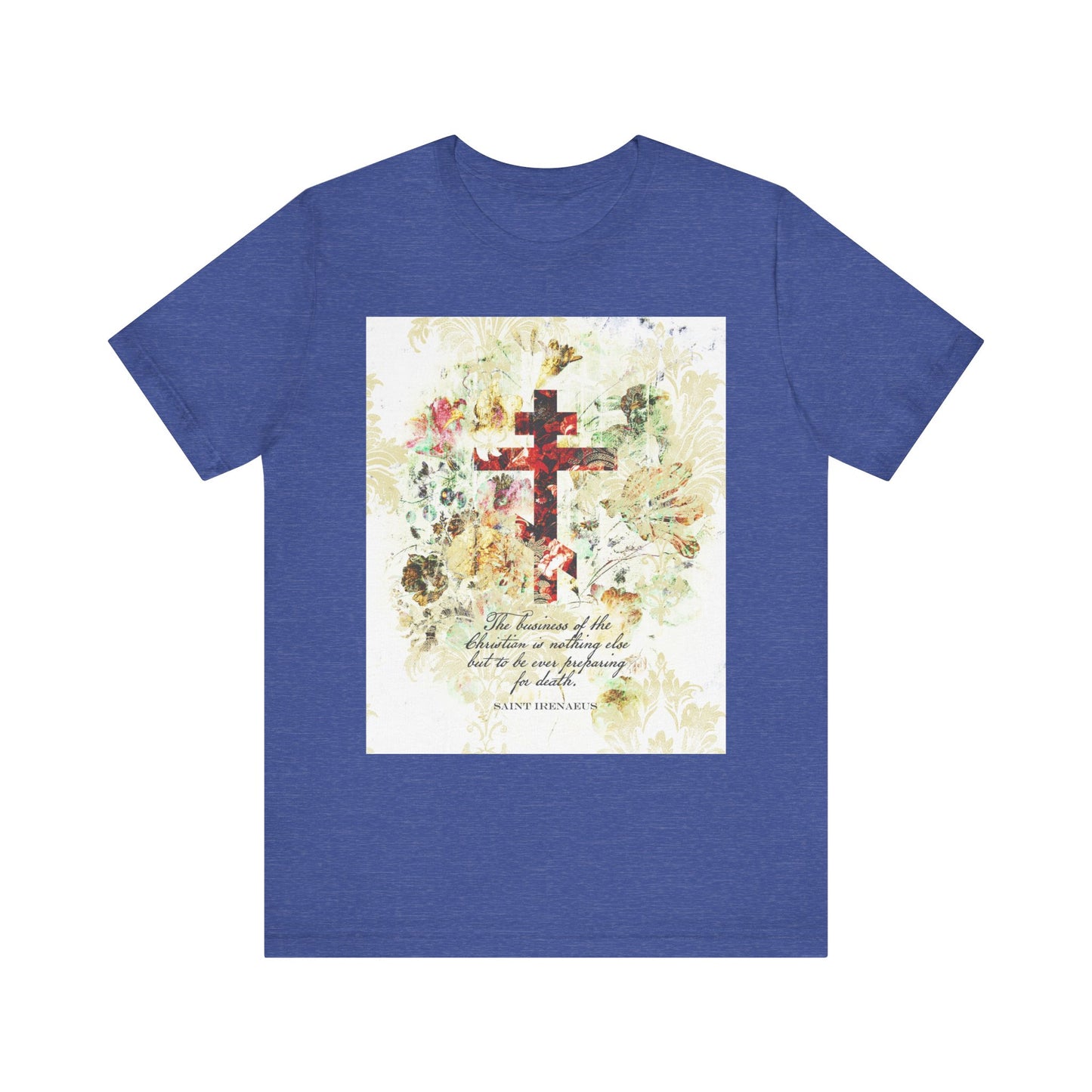 Heather True Royal T-shirt featuring a white and beige floral scrapbook texture cross with an inspirational quote on Christian death preparation in script on the front, inspired by St. Irenaeus of Lyons; lightweight cotton unisex tee in an arts & crafts style.