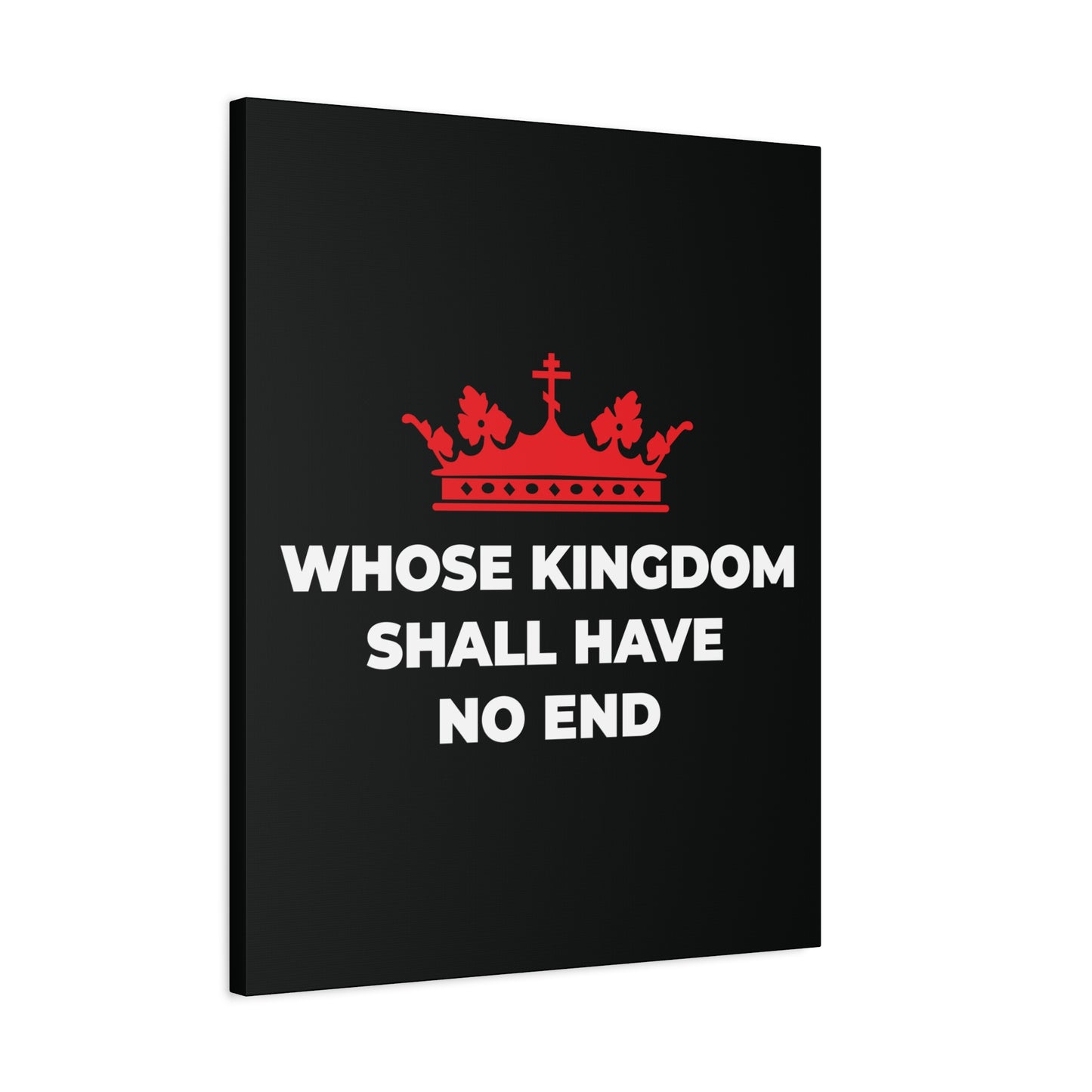 The Whose Kingdom Shall Have No End Christian Canvas Art features a red Orthodox cross crown above white text on a black background, inspired by the Nicene Creed and symbolizing the eternal Kingdom of God.
