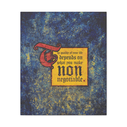 Medieval-style text on a textured blue and yellow background: The Quality of Your Life Depends on What You Make Non-Negotiable—Uncompromising Christianity motivational Christian wall art.