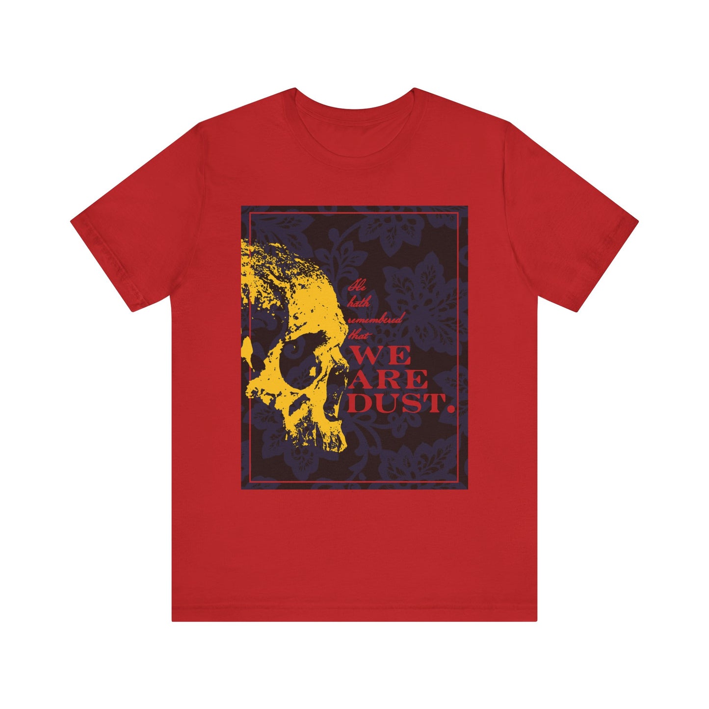 Red unisex t-shirt featuring a yellow skull and "We Are Dust" in red text, inspired by Psalms. Memento Mori gothic style on a blue floral background. Lightweight cotton.