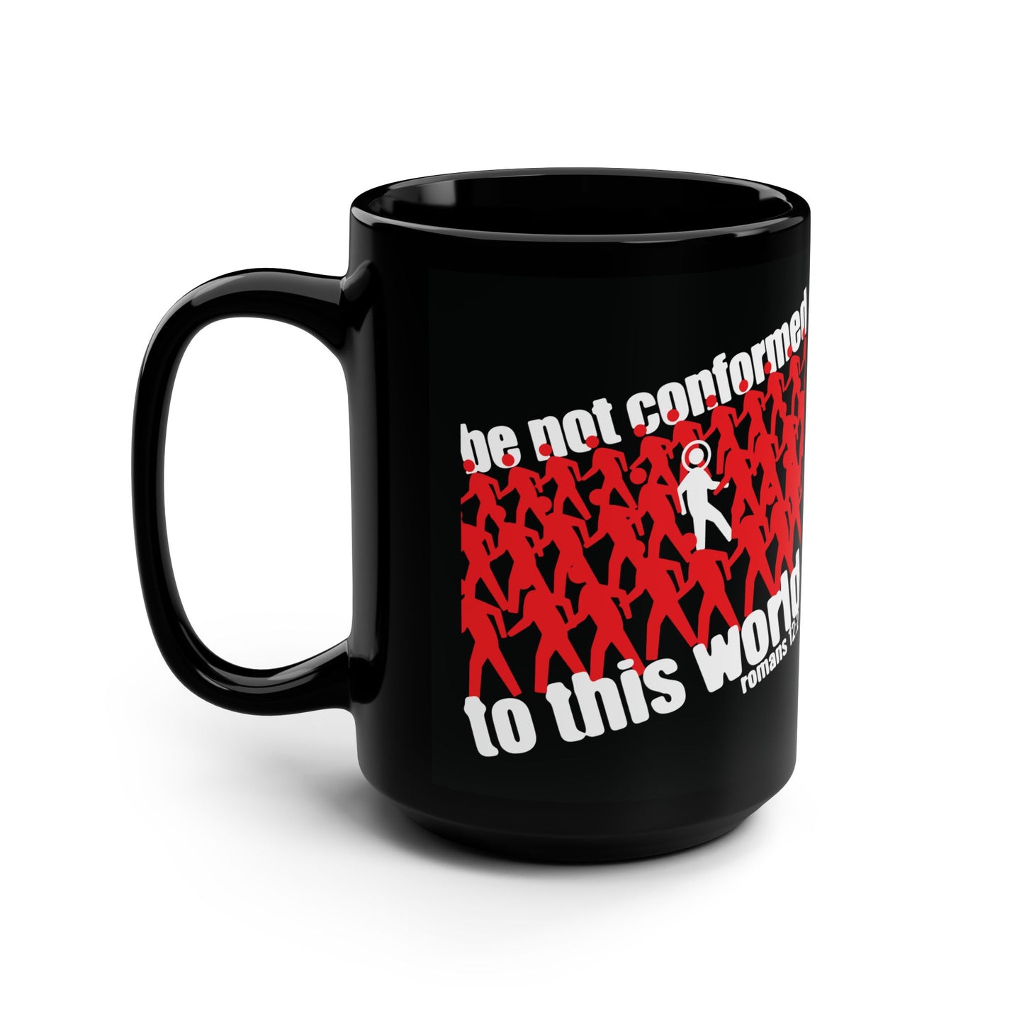 Be Not Conformed to This World (Romans 12:2) | Reject the Modern World | Orthodox Christian Black Mug