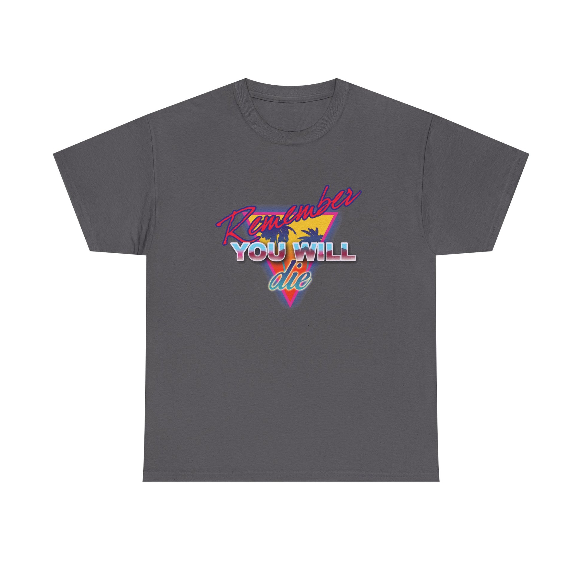 Charcoal unisex tee: "Remember YOU WILL die" in 80s retro synthwave style, Memento Mori theme, inspired by The Ladder of Divine Ascent, with palm tree graphic. Nostalgic Orthodox Christian midweight cotton shirt.
